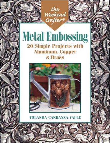 Cover for The Weekend Crafter: Metal Embossing