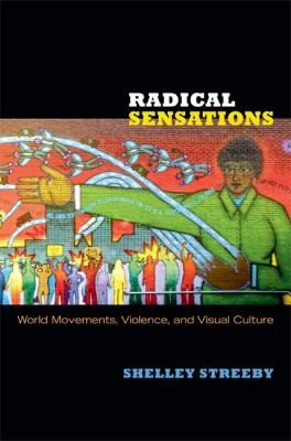 Cover for Radical Sensations World Movements Violence And Visual Culture