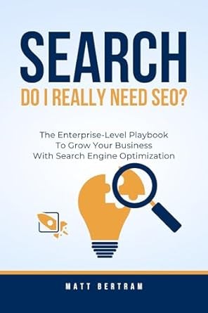 Cover for Search: Do I Really Need SEO?: The Enterprise-Level Playbook to Grow Your Business with Search Engine Optimization