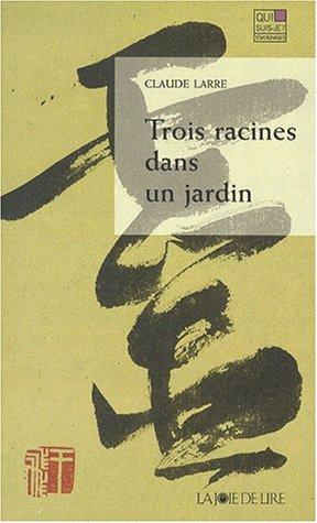 Cover for Trois racines dans un jardin