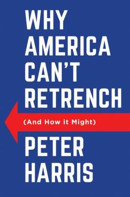 Cover for Why America Can't Retrench (and How It Might)