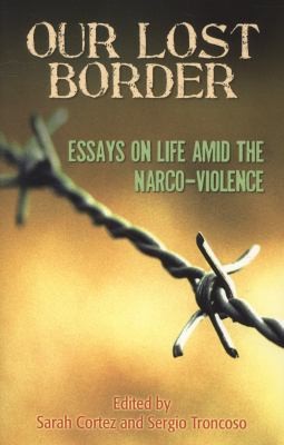 Cover for Our Lost Border Essays On Life Amid The Narcoviolence