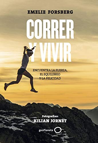 Cover for Correr y vivir : Encuentra la fuerza, el equilibrio y la felicidad. Fotografías