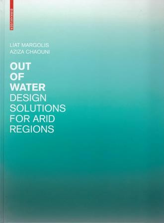 Cover for Out of water : design solutions for arid regions