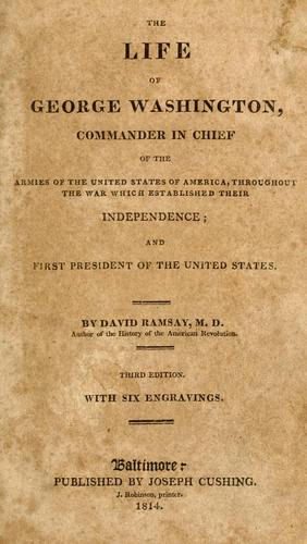 Cover for The life of George Washington, commander in chief of the armies of the United States of America, throughout the war which established their independence