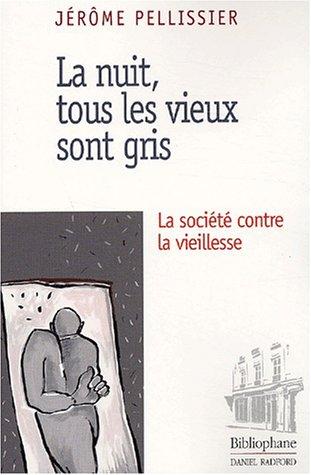 Cover for La nuit, tous les vieux sont gris 
