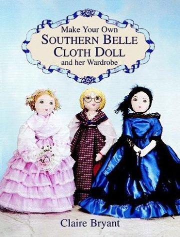 Cover for Make Your Own Southern Belle Cloth Doll and Her Wardrobe