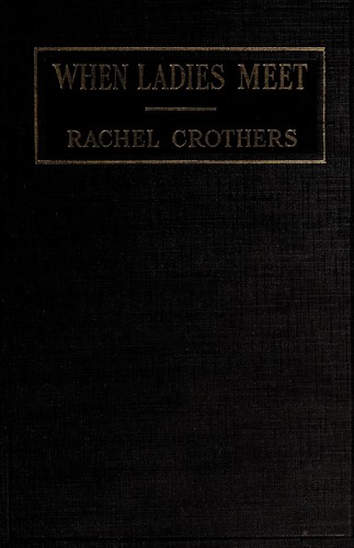 Cover for When ladies meet, a comedy