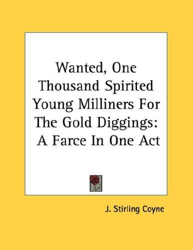 Cover for Wanted, One Thousand Spirited Young Milliners For The Gold Diggings