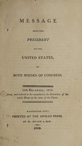 Cover for Message from the President of the United States, to both houses of Congress. 15th December, 1802. Read, and ordered to be committed to the Committee of the Whole House on the state of the union