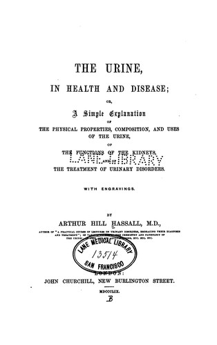 Cover for The Urine, in health and disease, or, A simple explanation of the physical properties ...