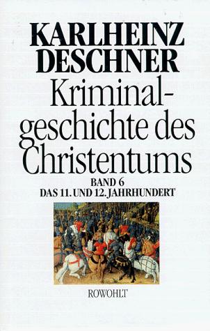 Cover for Kriminalgeschichte des Christentums, Bd.6, Das 11. und 12. Jahrhundert