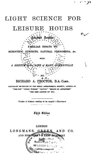 Cover for Light Science for Leisure Hours: A Series of Familiar Essays on Scientific Subjects ...