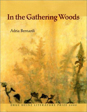 Cover for In the Gathering Woods (Pitt Drue Heinz Lit Prize)
