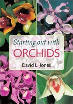 Cover for Starting Out With Orchids Easytogrow And Collectable Orchids For Your Glasshouse And Shadehouse