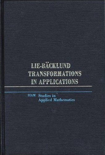 Cover for Lie-Backlund Transformations in Applications (SIAM Studies in Applied and Numerical Methematics) (Studies in Applied and Numerical Mathematics)