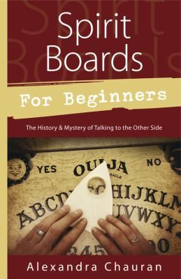 Cover for Spirit Boards For Beginners The History Mystery Of Talking To The Other Side