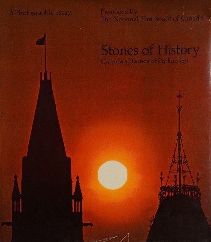 Cover for Stones of history. Canada's Houses of Parliament; a photographic essay
