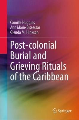 Cover for Post-Colonial Burial and Grieving Rituals of the Caribbean
