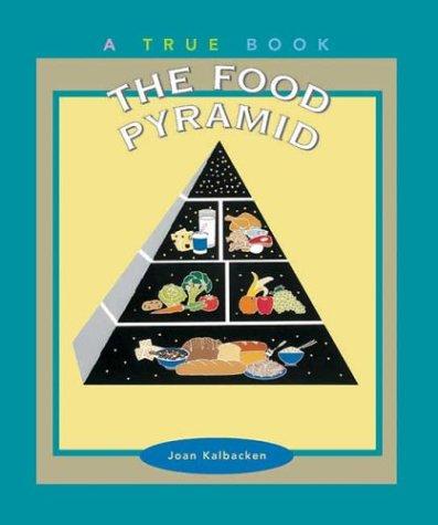 Cover for The Food Pyramid (True Books, Food & Nutrition)
