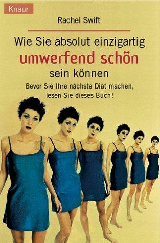 Cover for Wie Sie absolut einzigartig umwerfend schön sein können.