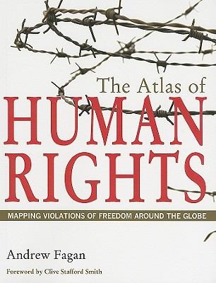 Cover for The Atlas Of Human Rights Mapping Violations Of Freedom Around The Globe