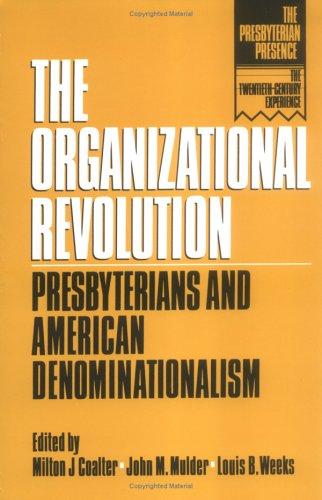 Cover for The Organizational Revolution: Presbyterians and American Denominationalism (Presbyterian Presence: the Twentieth-Century Experience)