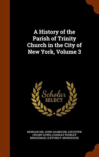 Cover for A History of the Parish of Trinity Church in the City of New York, Volume 3