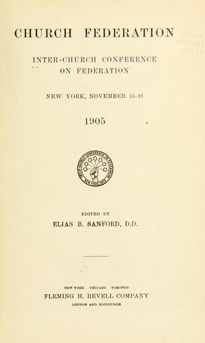 Cover for Church federation, Inter-church conference on federation, New York, November 15-21, 1905