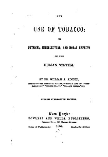 Cover for The Use of Tobacco: Its Physical, Intellectual, and Moral Effects on the ...