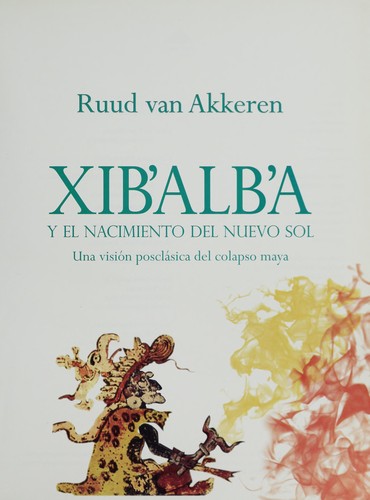 Cover for Xib'alb'a y el nacimiento del nuevo sol
