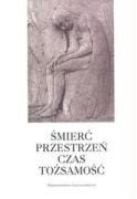 Cover for Śmierć, przestrzeń, czas, tożsamość w Europie środkowej około 1900