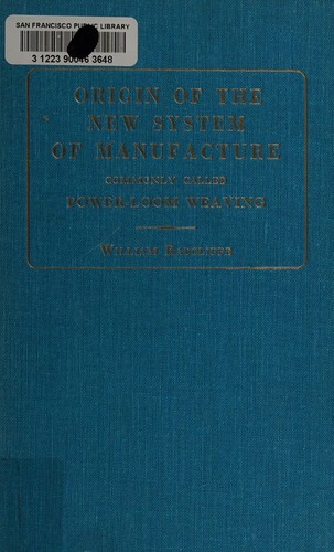 Cover for Origin of the new system of manufacture commonly called power-loom weaving