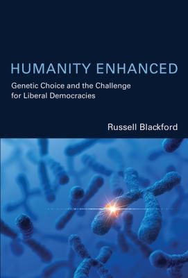 Cover for Humanity Enhanced Genetic Choice And The Challenge For Liberal Democracies