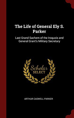 Cover for The Life of General Ely S. Parker