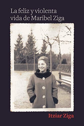 Cover for La feliz y violenta vida de Maribel Ziga [Próxima aparición]