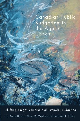Cover for Canadian Public Budgeting in the Age of Crises: Shifting Budgetary Domains and Temporal Budgeting