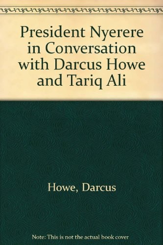 Cover for President Nyerere in Conversation with Darcus Howe and Tariq Ali