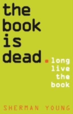 Cover for The Book Is Dead Long Live The Book