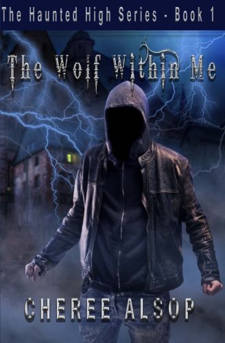 Cover for The Haunted High Series Book 1- The Wolf Within Me
