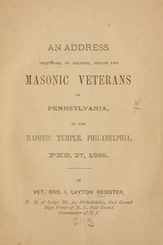 Cover for An address delivered, by request, before the Masonic Veterans of Pennsylvania, at the Masonic Temple, Philadelphia, Feb. 27, 1885.