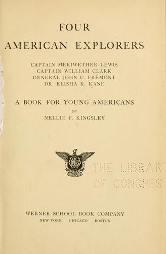 Cover for Four American explorers: Captain Meriwether Lewis, Captain William Clark, General John C. Frémont, Dr. Elisha K. Kane