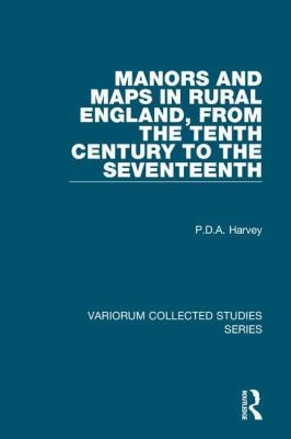Cover for Manors and Maps in Rural England from the Tenth Century to the Sixteenth