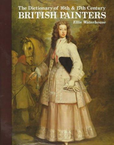 Cover for The dictionary of 16th & 17th century British painters