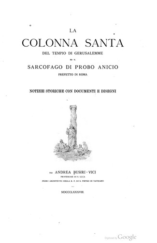 Cover for La Colonna santa del tempio di Gerusalemme ed il sarcofago di probo Anicio prefetto di Roma : notizie storiche con documenti e disegni