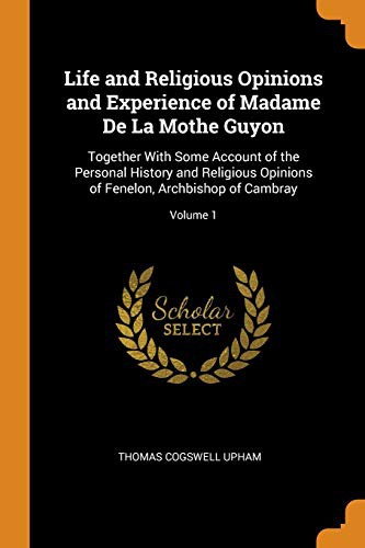 Cover for Life and Religious Opinions and Experience of Madame de la Mothe Guyon
