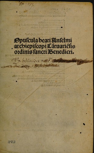 Cover for Opuscula beati Anselmi archiepiscopi Ca[n]tuarie[n]sis ordinis sacti Benedicti