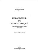 Cover for Le dictateur ou le dieu truqué dans les romans français et anglais, 1918-1984