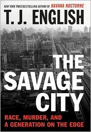 Cover for The Savage City: Race, Murder, and a Generation on the Edge