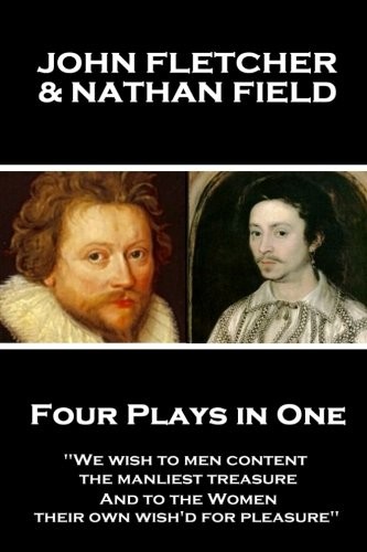 Cover for John Fletcher & Nathan Field - Four Plays in One